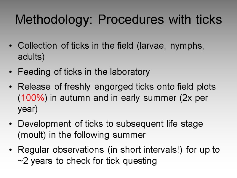 Methodology: Procedures with ticks Collection of ticks in the field (larvae, nymphs, adults) Feeding